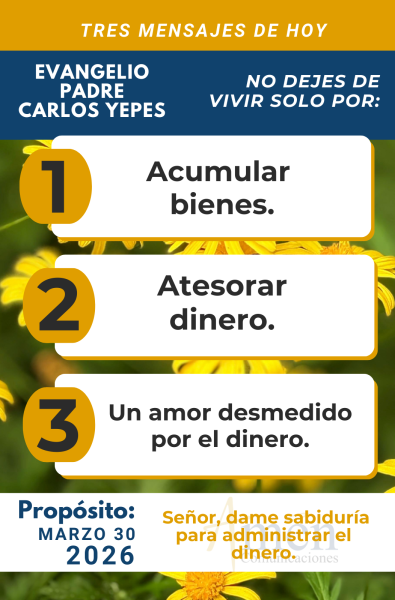 tres mensajes del evangelio 30 de marzo 2026 - padre carlos yepes