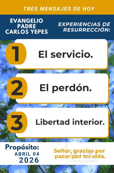 tres mensajes del evangelio 4 de abril 2026 - padre carlos yepes