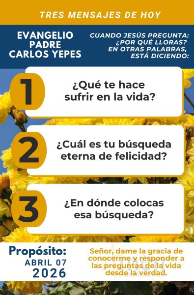tres mensajes del evangelio 7 de abril 2026 - padre carlos yepes