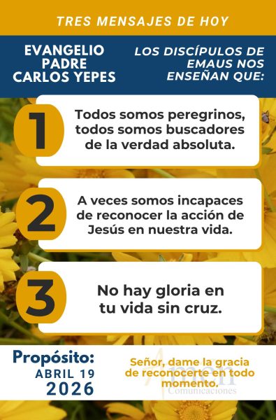 tres mensajes del evangelio 19 de abril 2026 - padre carlos yepes