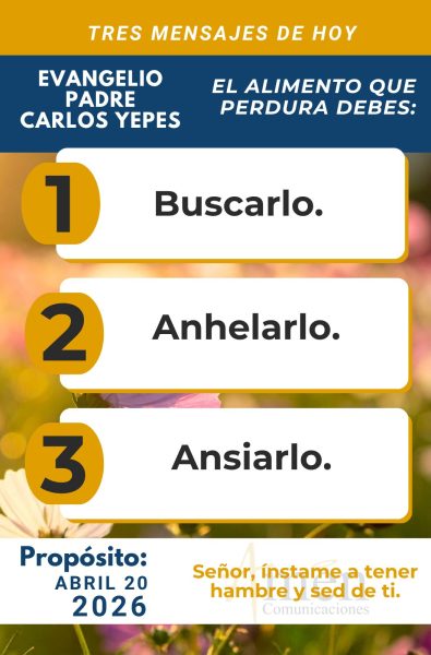 tres mensajes del evangelio 20 de abril 2026 - padre carlos yepes