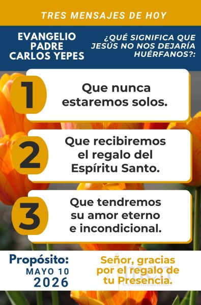 tres mensajes del evangelio 10 de mayo 2026 - padre carlos yepes