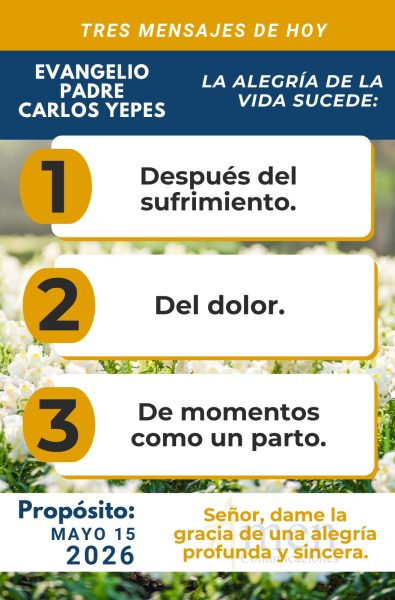 tres mensajes del evangelio 15 de mayo 2026 - padre carlos yepes
