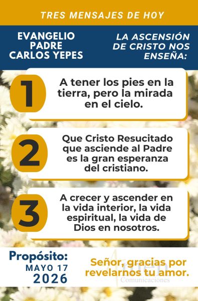 tres mensajes del evangelio 17 de mayo 2026 - padre carlos yepes