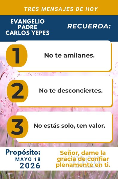 tres mensajes del evangelio 18 de mayo 2026 - padre carlos yepes